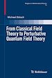 Télécharger le livre :  From Classical Field Theory to Perturbative Quantum Field Theory