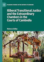 Télécharger le livre :  Illiberal Transitional Justice and the Extraordinary Chambers in the Courts of Cambodia
