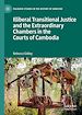 Télécharger le livre :  Illiberal Transitional Justice and the Extraordinary Chambers in the Courts of Cambodia