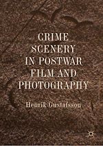 Télécharger le livre :  Crime Scenery in Postwar Film and Photography