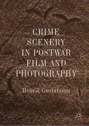 Téléchargez le livre :  Crime Scenery in Postwar Film and Photography
