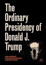 Télécharger le livre :  The Ordinary Presidency of Donald J. Trump