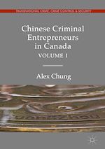 Télécharger le livre :  Chinese Criminal Entrepreneurs in Canada, Volume I