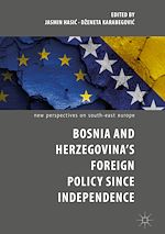 Télécharger le livre :  Bosnia and Herzegovina's Foreign Policy Since Independence