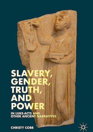 Téléchargez le livre :  Slavery, Gender, Truth, and Power in Luke-Acts and Other Ancient Narratives