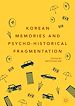Télécharger le livre :  Korean Memories and Psycho-Historical Fragmentation