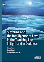 Télécharger le livre :  Suffering and the Intelligence of Love in the Teaching Life
