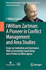 Télécharger le livre :  I William Zartman: A Pioneer in Conflict Management and Area Studies
