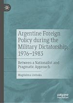 Télécharger le livre :  Argentine Foreign Policy during the Military Dictatorship, 1976–1983