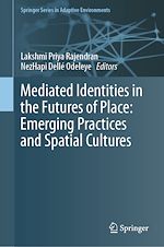 Télécharger le livre :  Mediated Identities in the Futures of Place: Emerging Practices and Spatial Cultures