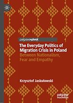 Télécharger le livre :  The Everyday Politics of Migration Crisis in Poland