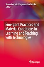 Télécharger le livre :  Emergent Practices and Material Conditions in Learning and Teaching with Technologies