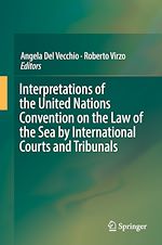 Télécharger le livre :  Interpretations of the United Nations Convention on the Law of the Sea by International Courts and Tribunals