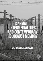 Télécharger le livre :  Cinematic Intermedialities and Contemporary Holocaust Memory