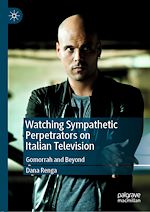 Télécharger le livre :  Watching Sympathetic Perpetrators on Italian Television