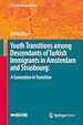 Télécharger le livre :  Youth Transitions among Descendants of Turkish Immigrants in Amsterdam and Strasbourg: