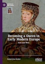 Download this eBook Becoming a Queen in Early Modern Europe
