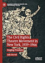 Download this eBook The Civil Rights Theatre Movement in New York, 1939–1966