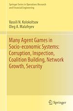 Download this eBook Many Agent Games in Socio-economic Systems: Corruption, Inspection, Coalition Building, Network Growth, Security