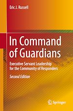 Télécharger le livre :  In Command of Guardians: Executive Servant Leadership for the Community of Responders