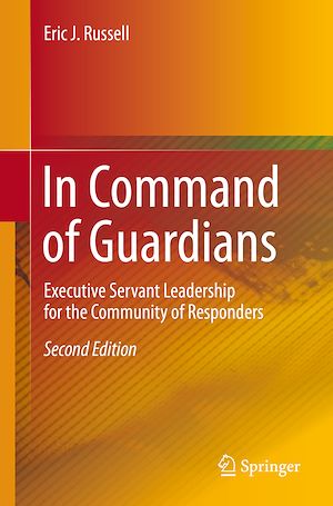Téléchargez le livre :  In Command of Guardians: Executive Servant Leadership for the Community of Responders