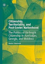 Télécharger le livre :  Citizenship, Territoriality, and Post-Soviet Nationhood