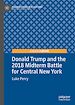 Télécharger le livre :  Donald Trump and the 2018 Midterm Battle for Central New York