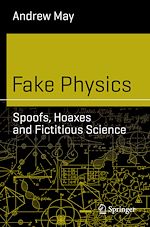 Télécharger le livre :  Fake Physics: Spoofs, Hoaxes and Fictitious Science