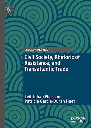 Téléchargez le livre :  Civil Society, Rhetoric of Resistance, and Transatlantic Trade