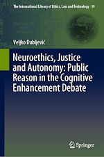 Télécharger le livre :  Neuroethics, Justice and Autonomy: Public Reason in the Cognitive Enhancement Debate