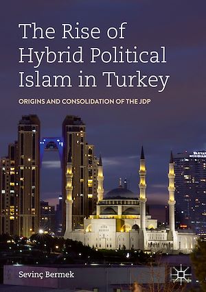 Téléchargez le livre :  The Rise of Hybrid Political Islam in Turkey