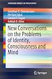 Télécharger le livre :  New Conversations on the Problems of Identity, Consciousness and Mind