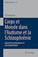 Télécharger le livre :  Corps et Monde dans l'Autisme et la Schizophrénie