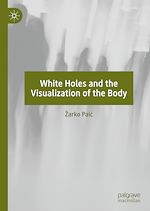 Télécharger le livre :  White Holes and the Visualization of the Body