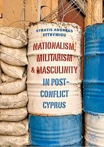 Télécharger le livre :  Nationalism, Militarism and Masculinity in Post-Conflict Cyprus