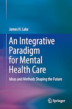 Télécharger le livre :  An Integrative Paradigm for Mental Health Care