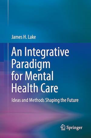 Téléchargez le livre :  An Integrative Paradigm for Mental Health Care