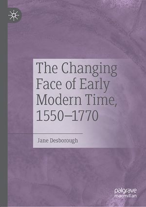 Téléchargez le livre :  The Changing Face of Early Modern Time, 1550–1770