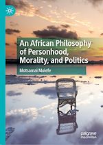 Télécharger le livre :  An African Philosophy of Personhood, Morality, and Politics