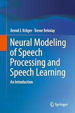 Télécharger le livre :  Neural Modeling of Speech Processing and Speech Learning