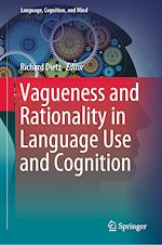 Download this eBook Vagueness and Rationality in Language Use and Cognition