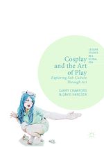 Télécharger le livre :  Cosplay and the Art of Play