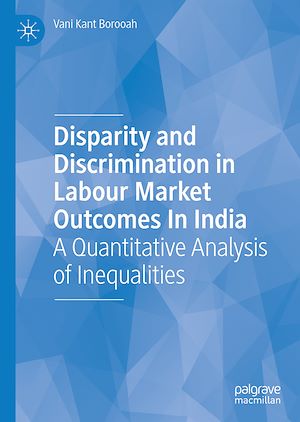 Téléchargez le livre :  Disparity and Discrimination in Labour Market Outcomes in India