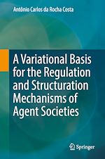 Télécharger le livre :  A Variational Basis for the Regulation and Structuration Mechanisms of Agent Societies