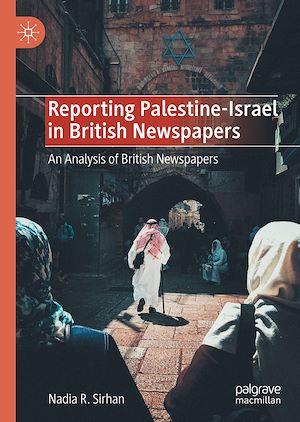 Téléchargez le livre :  Reporting Palestine-Israel in British Newspapers