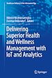 Télécharger le livre :  Delivering Superior Health and Wellness Management with IoT and Analytics