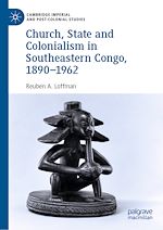Download this eBook Church, State and Colonialism in Southeastern Congo, 1890–1962