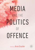 Télécharger le livre :  Media and the Politics of Offence
