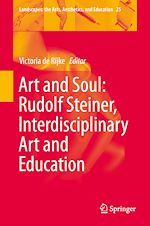 Télécharger le livre :  Art and Soul: Rudolf Steiner, Interdisciplinary Art and Education