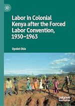 Télécharger le livre :  Labor in Colonial Kenya after the Forced Labor Convention, 1930–1963